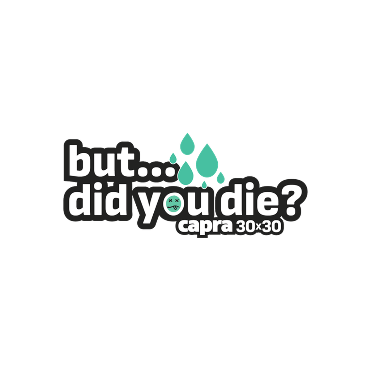 "but...did you die?" Capra 30x30 Sticker