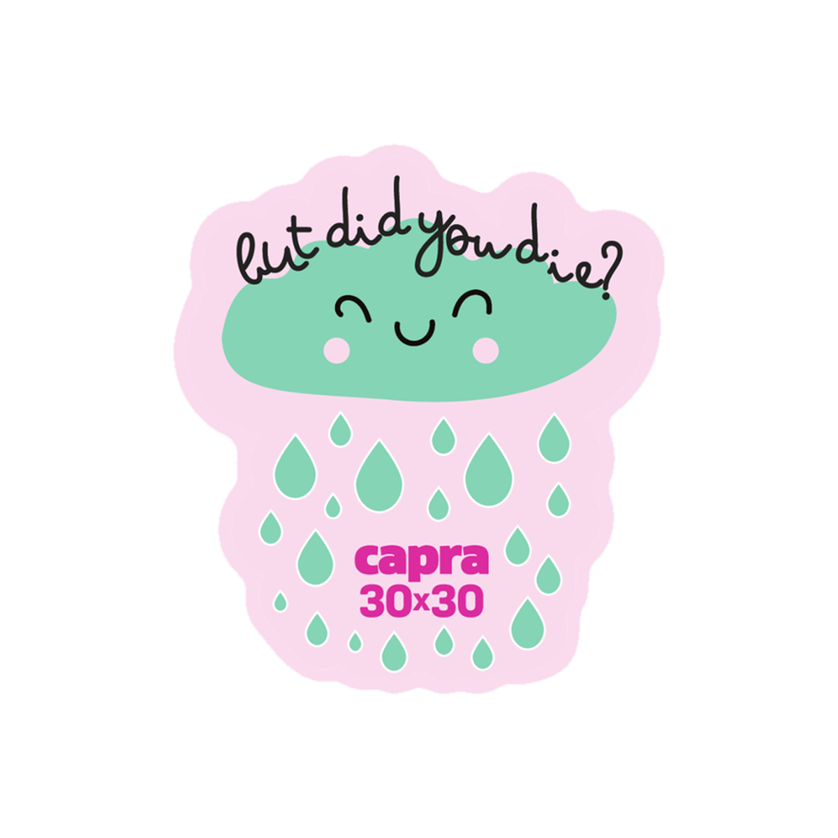 "but did you die?" Cutie Capra 30x30 Sticker